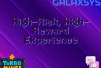 High-Risk, High-Reward Experience